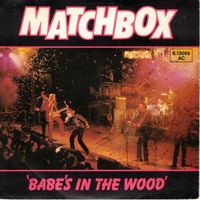 Matchbox  --  Babe`s in the wood  Single7